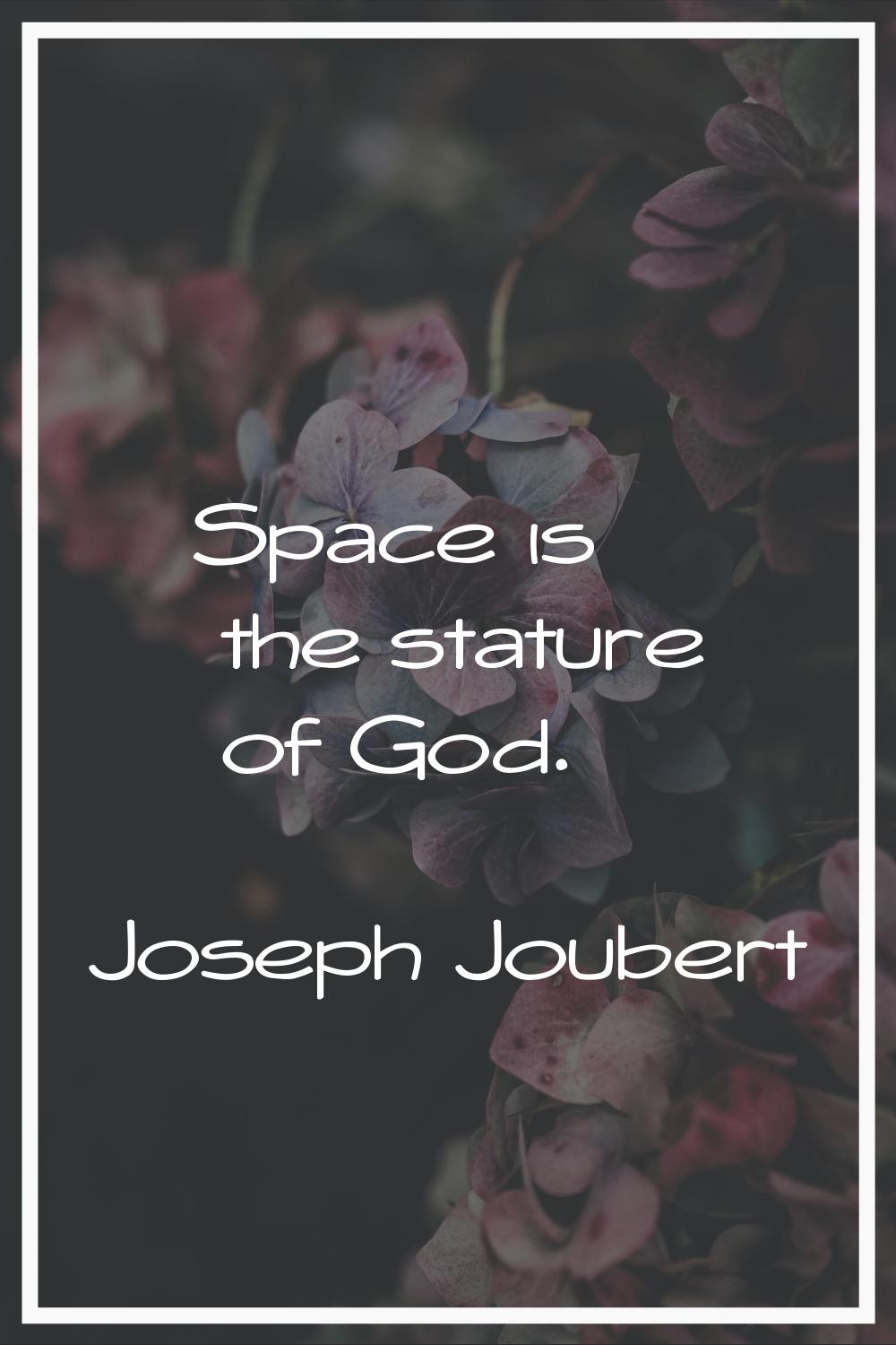 Space is the stature of God.