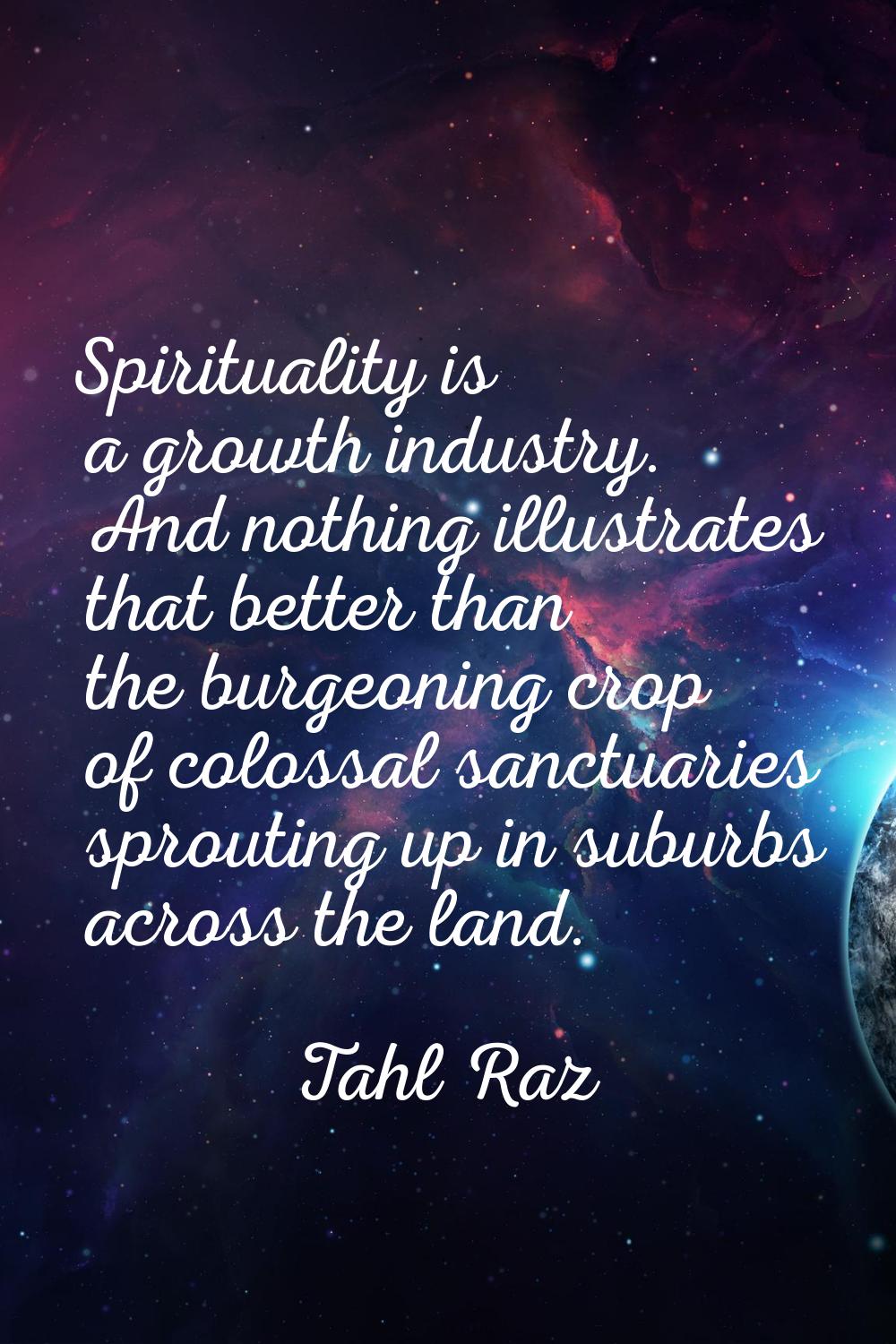 Spirituality is a growth industry. And nothing illustrates that better than the burgeoning crop of 
