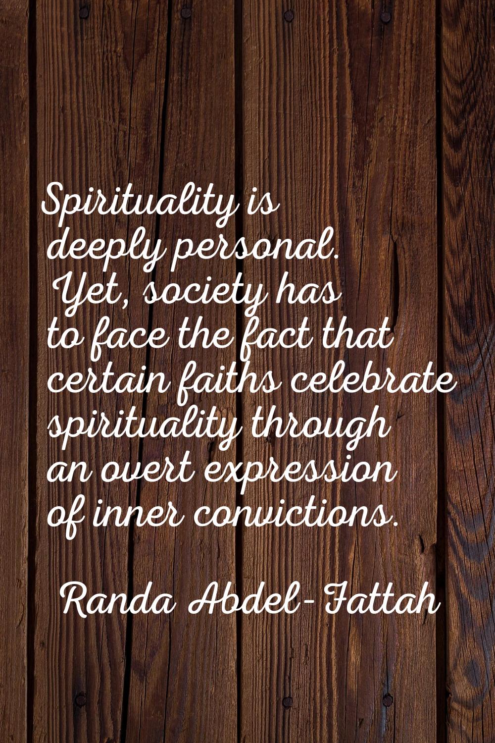 Spirituality is deeply personal. Yet, society has to face the fact that certain faiths celebrate sp