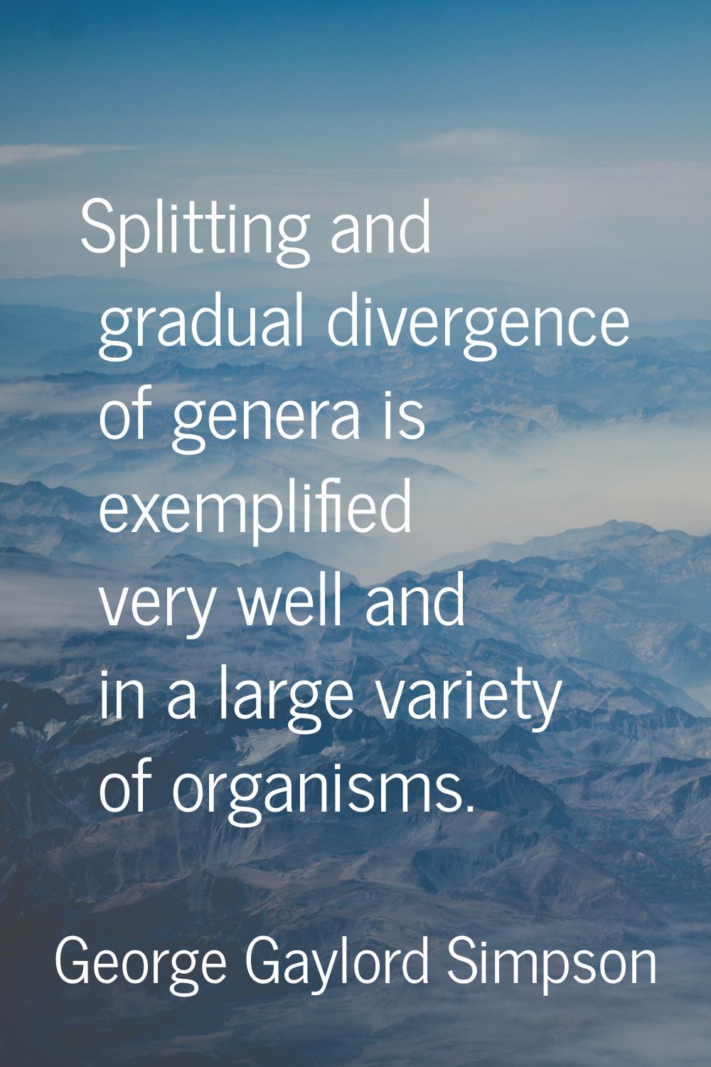 Splitting and gradual divergence of genera is exemplified very well and in a large variety of organ