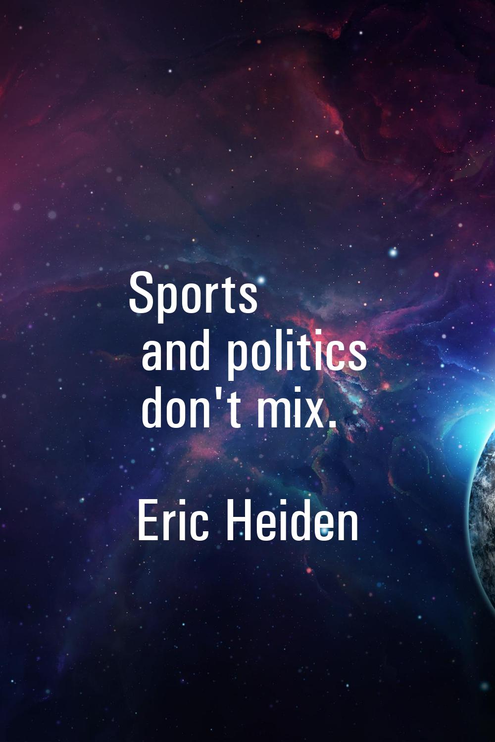 Sports and politics don't mix.