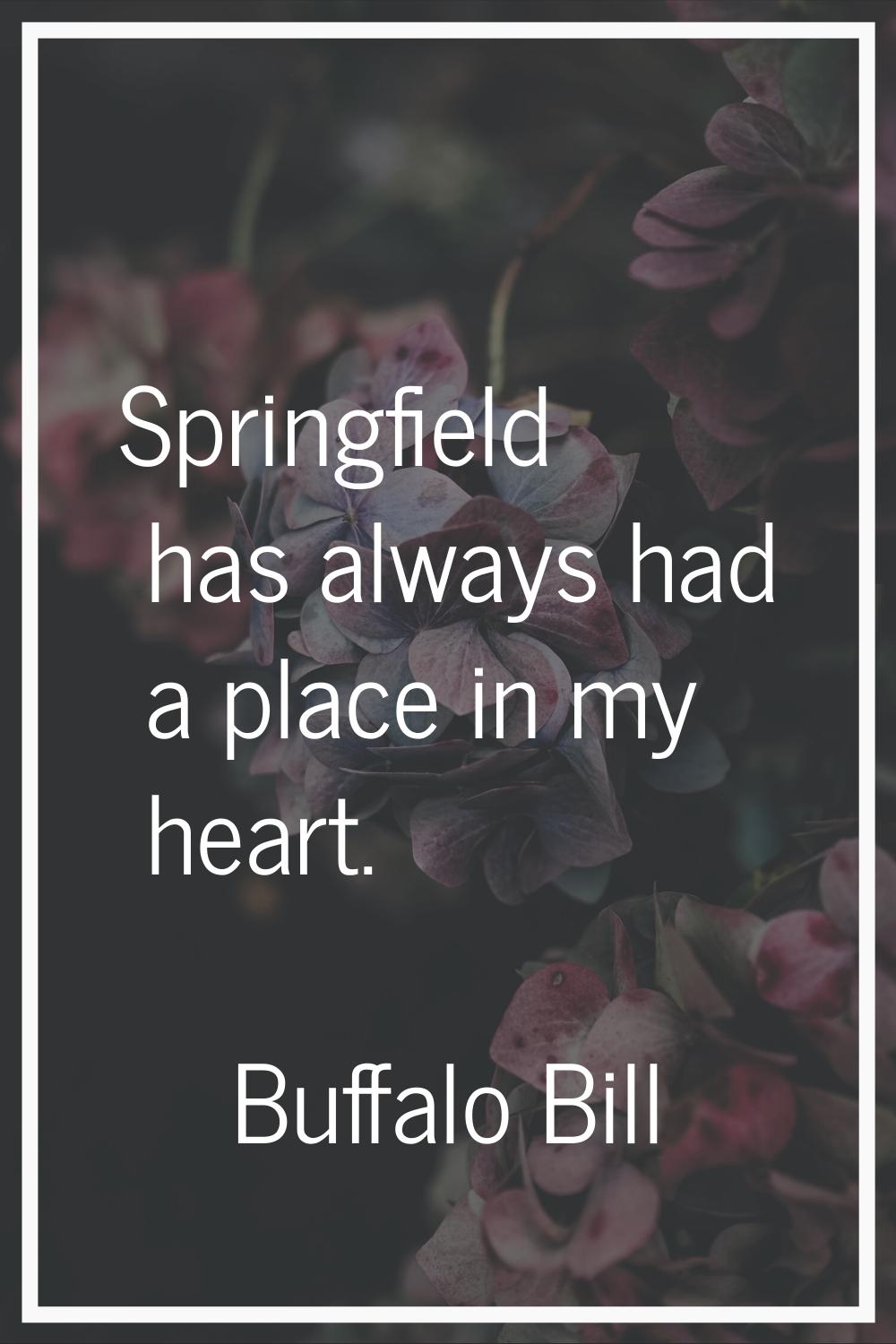 Springfield has always had a place in my heart.