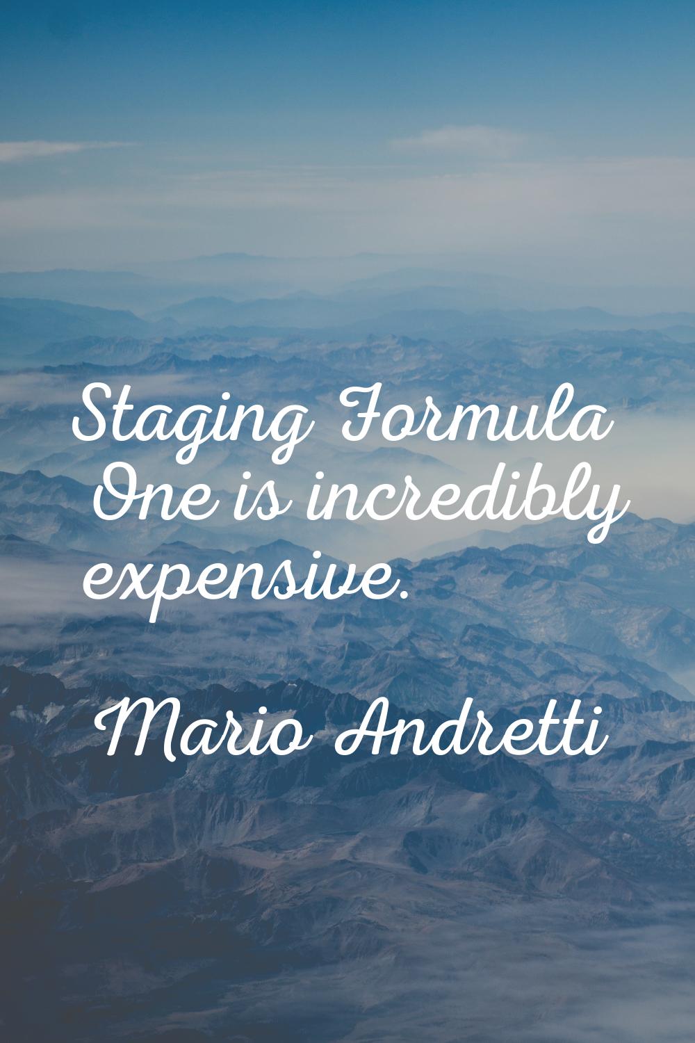 Staging Formula One is incredibly expensive.