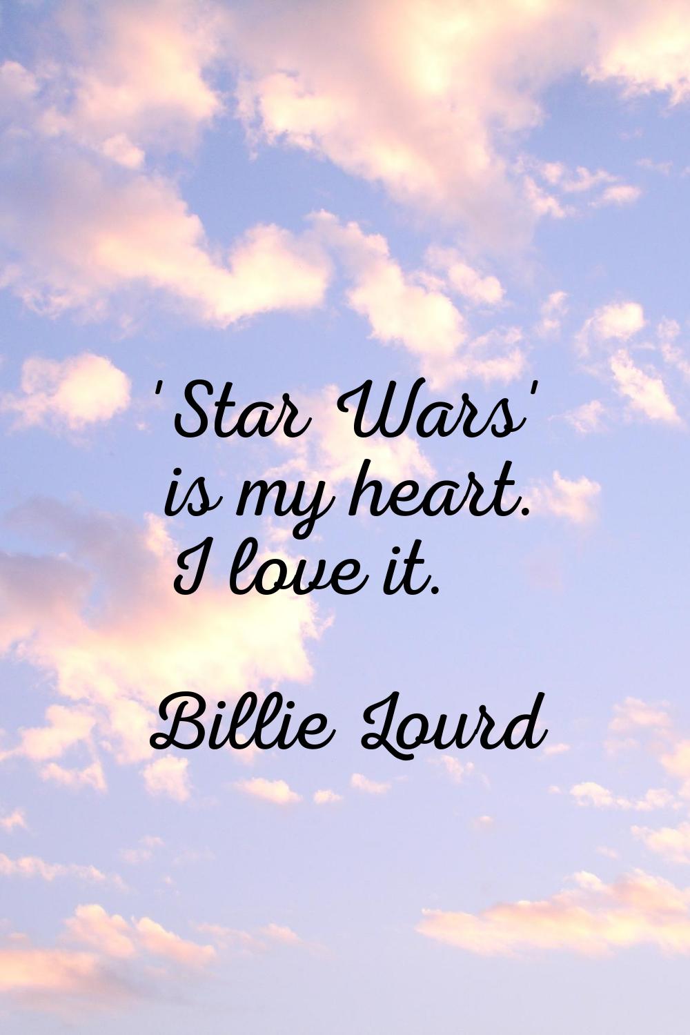 'Star Wars' is my heart. I love it.