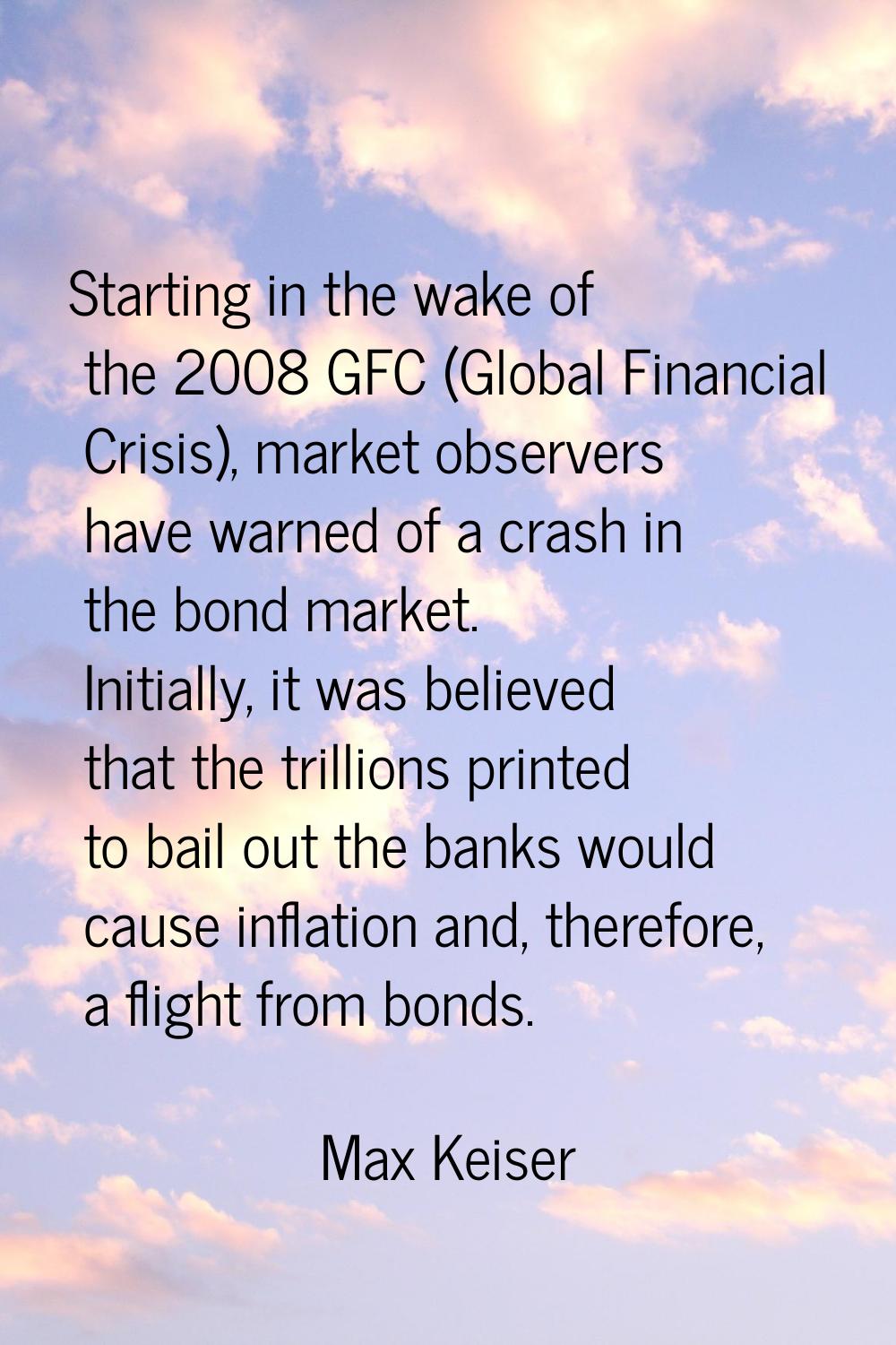 Starting in the wake of the 2008 GFC (Global Financial Crisis), market observers have warned of a c