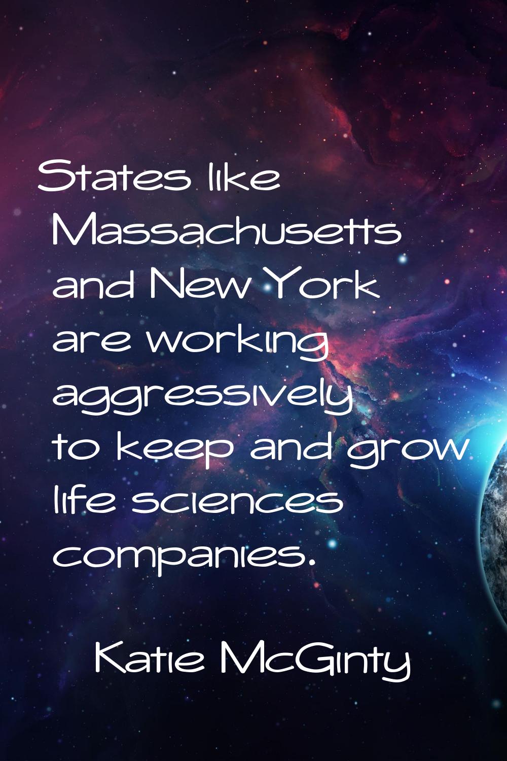 States like Massachusetts and New York are working aggressively to keep and grow life sciences comp