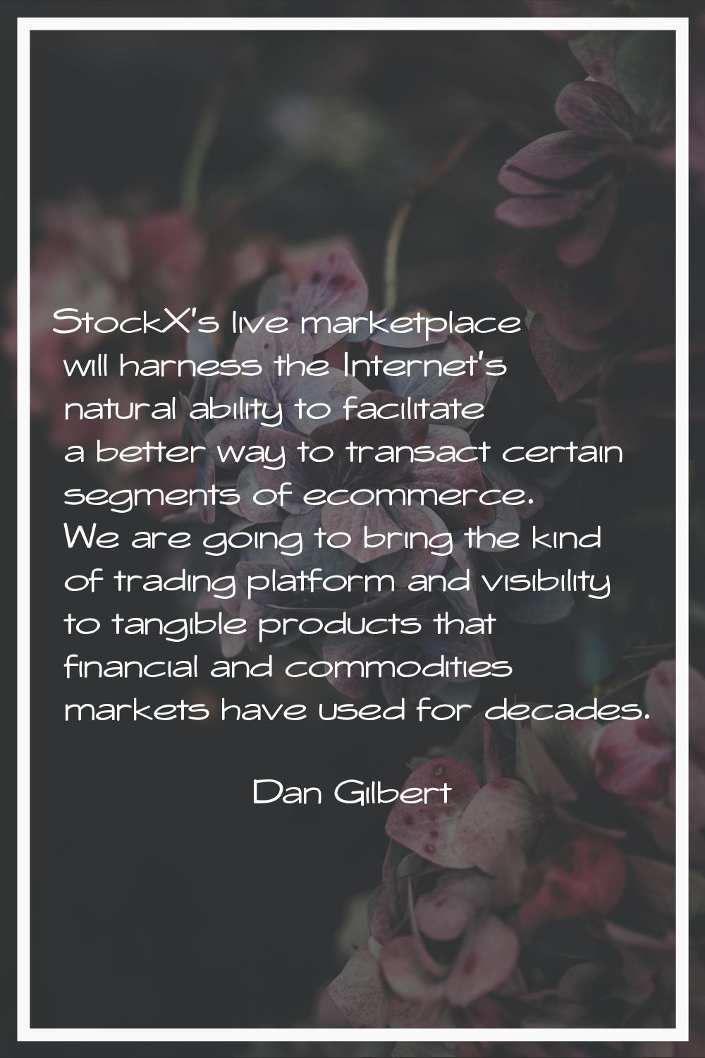 StockX's live marketplace will harness the Internet's natural ability to facilitate a better way to