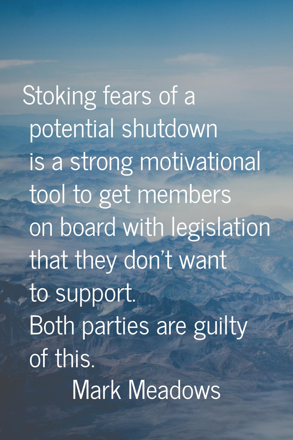 Stoking fears of a potential shutdown is a strong motivational tool to get members on board with le