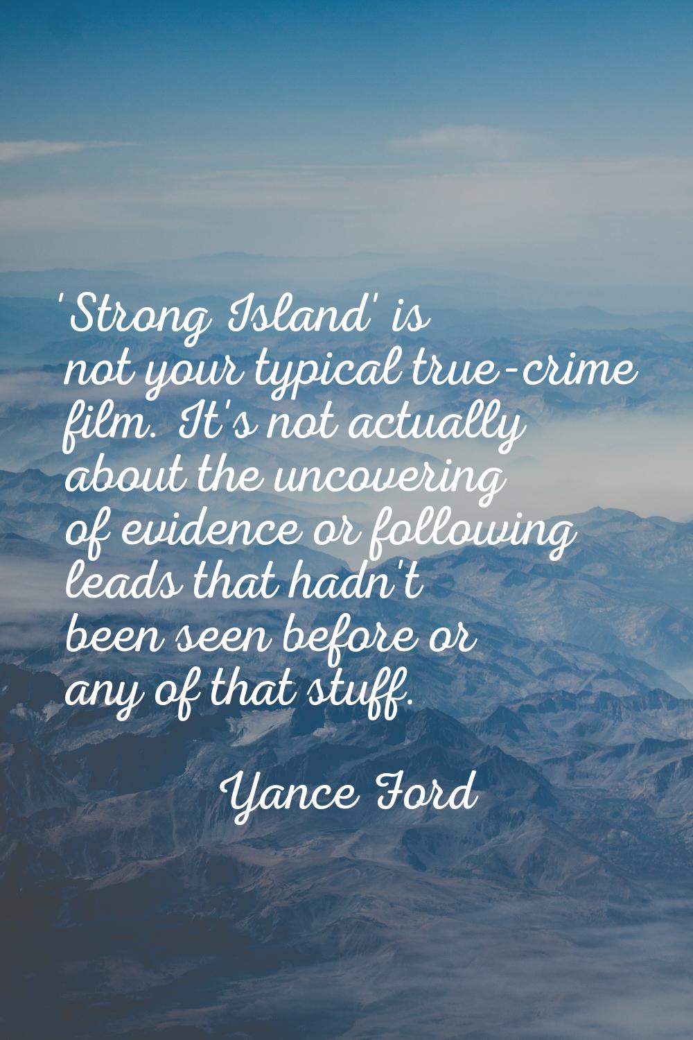 'Strong Island' is not your typical true-crime film. It's not actually about the uncovering of evid