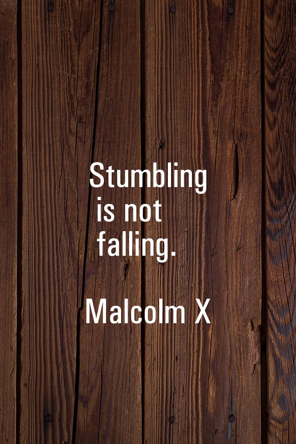 Stumbling is not falling.