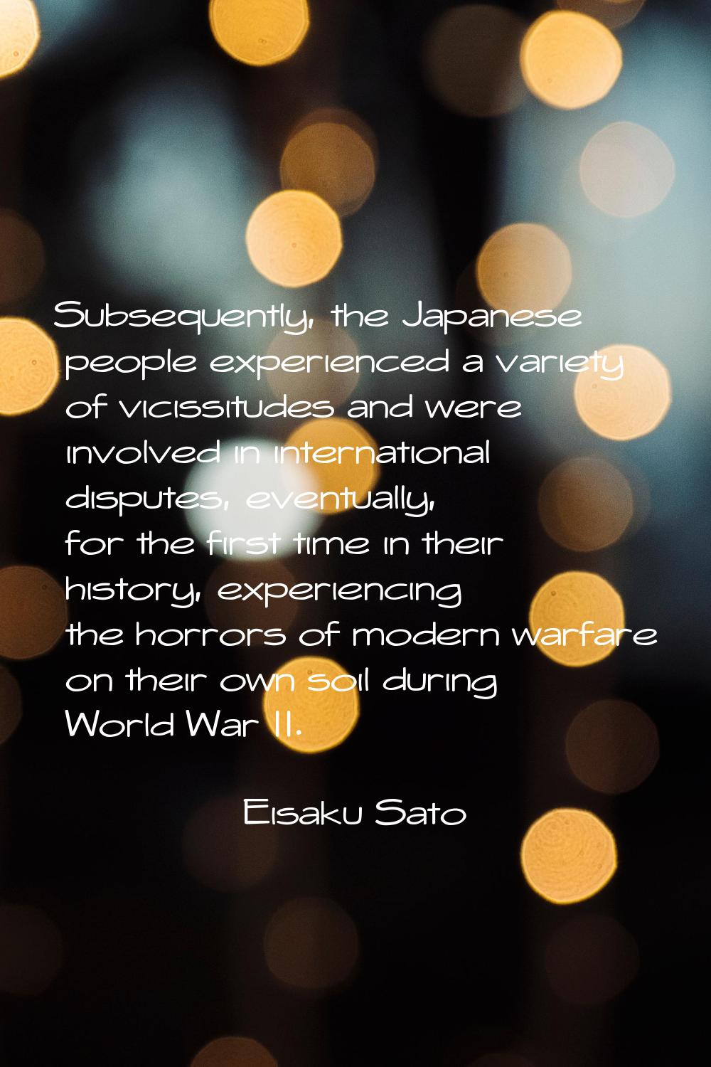 Subsequently, the Japanese people experienced a variety of vicissitudes and were involved in intern