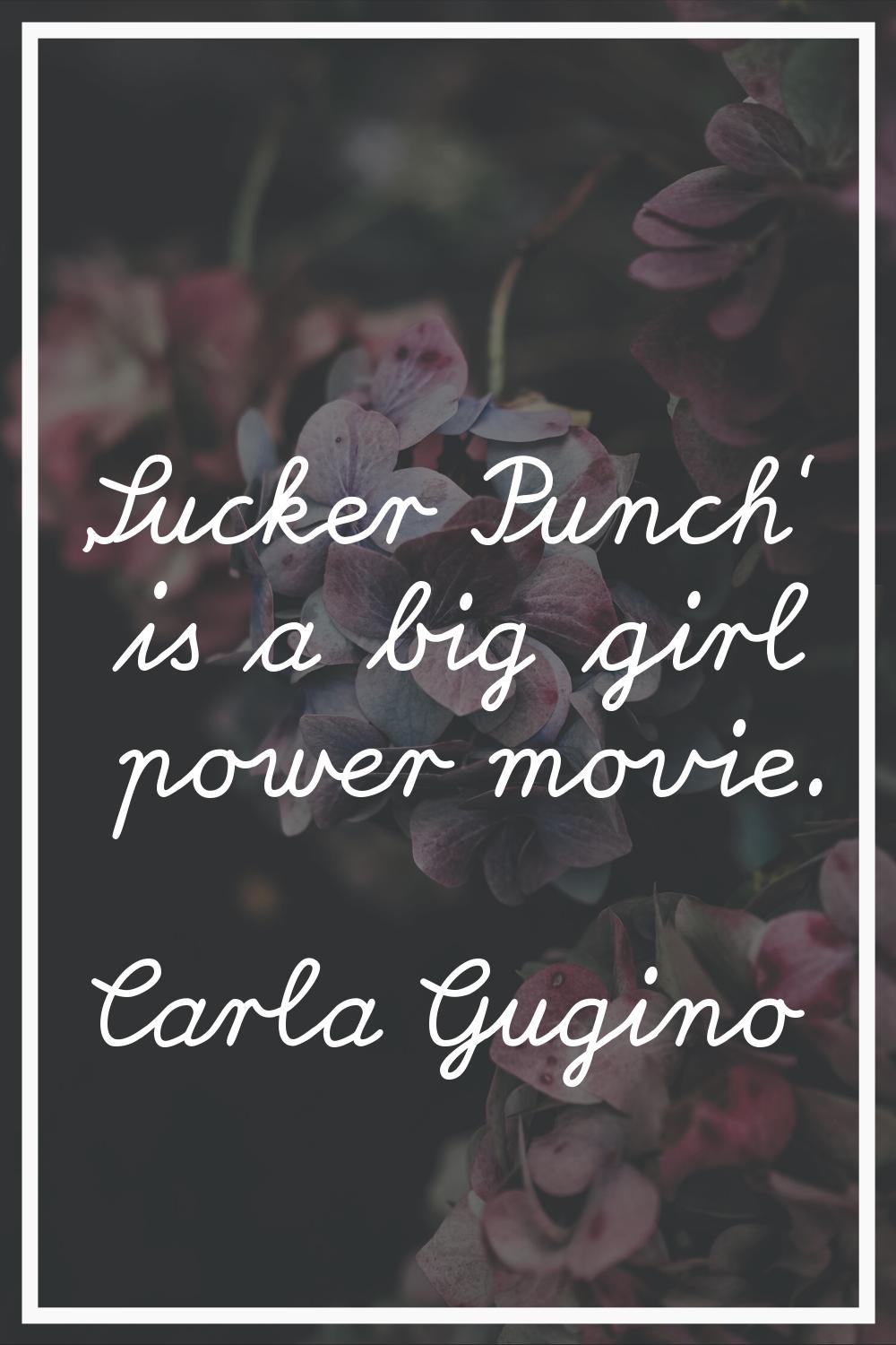 'Sucker Punch' is a big girl power movie.