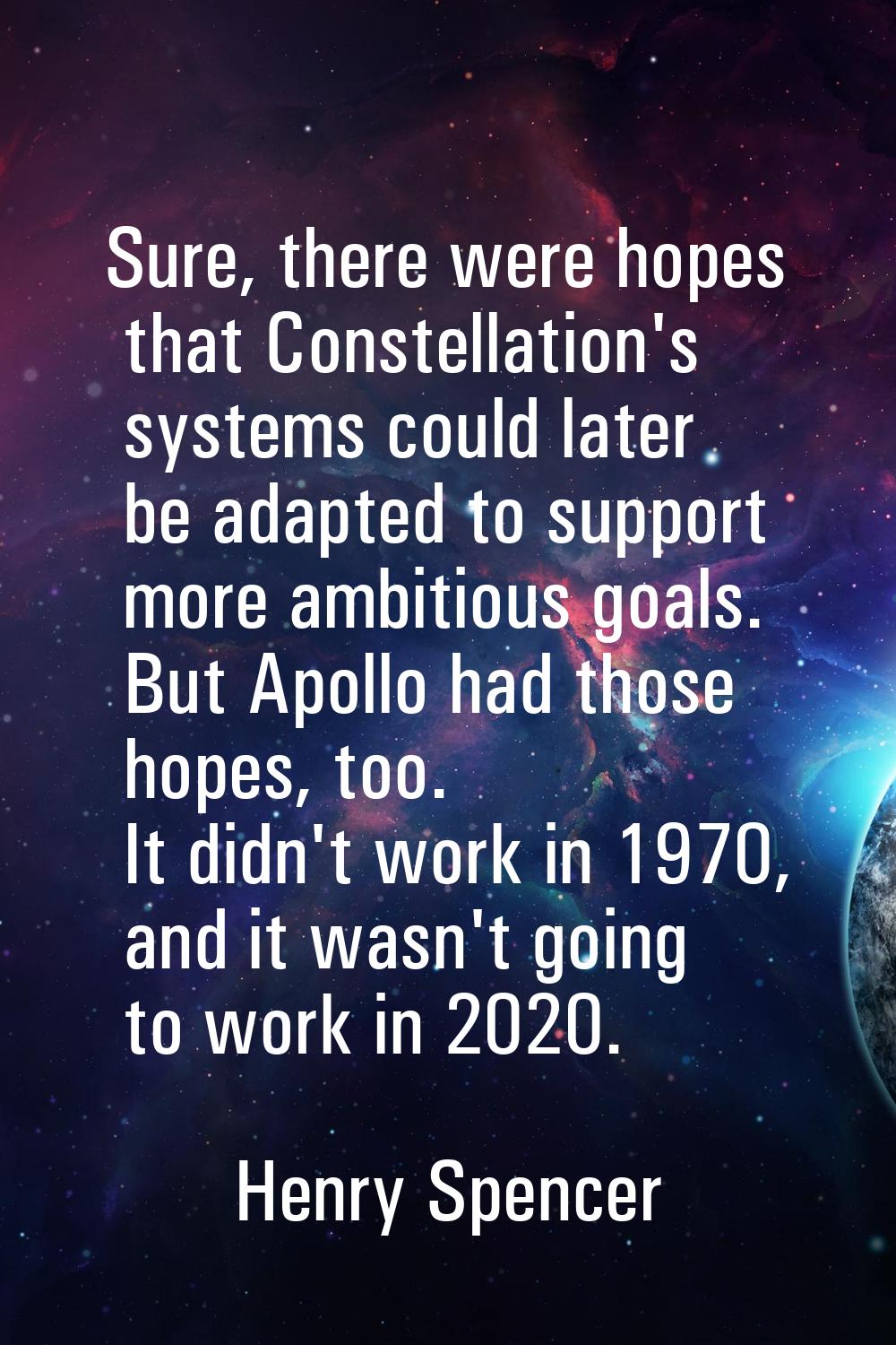Sure, there were hopes that Constellation's systems could later be adapted to support more ambitiou