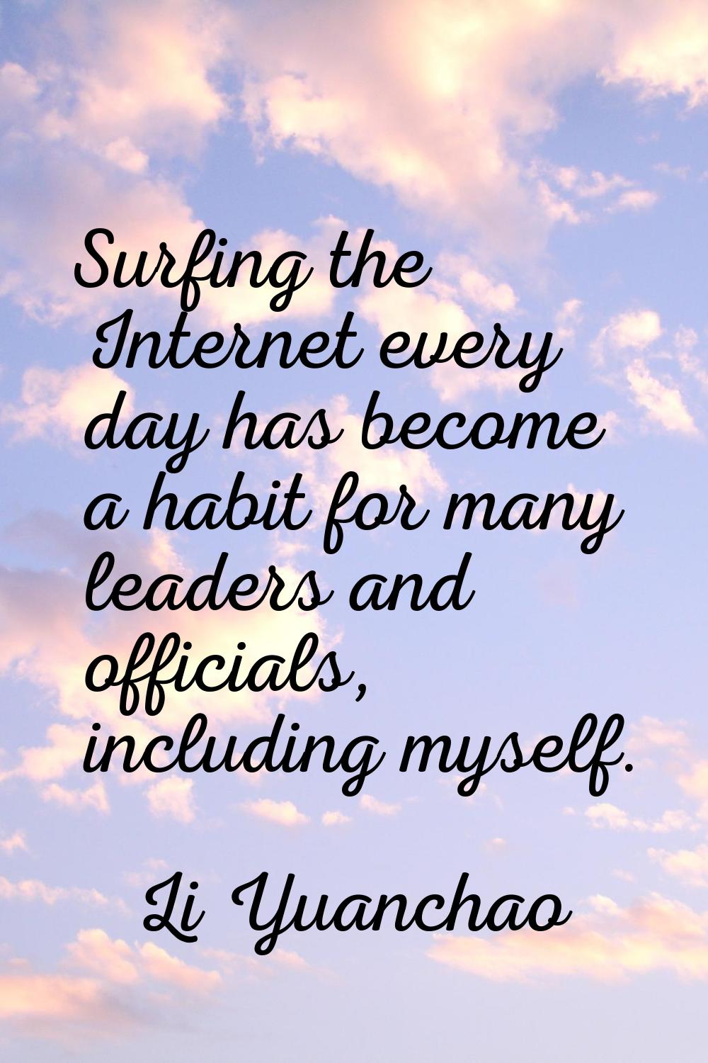 Surfing the Internet every day has become a habit for many leaders and officials, including myself.