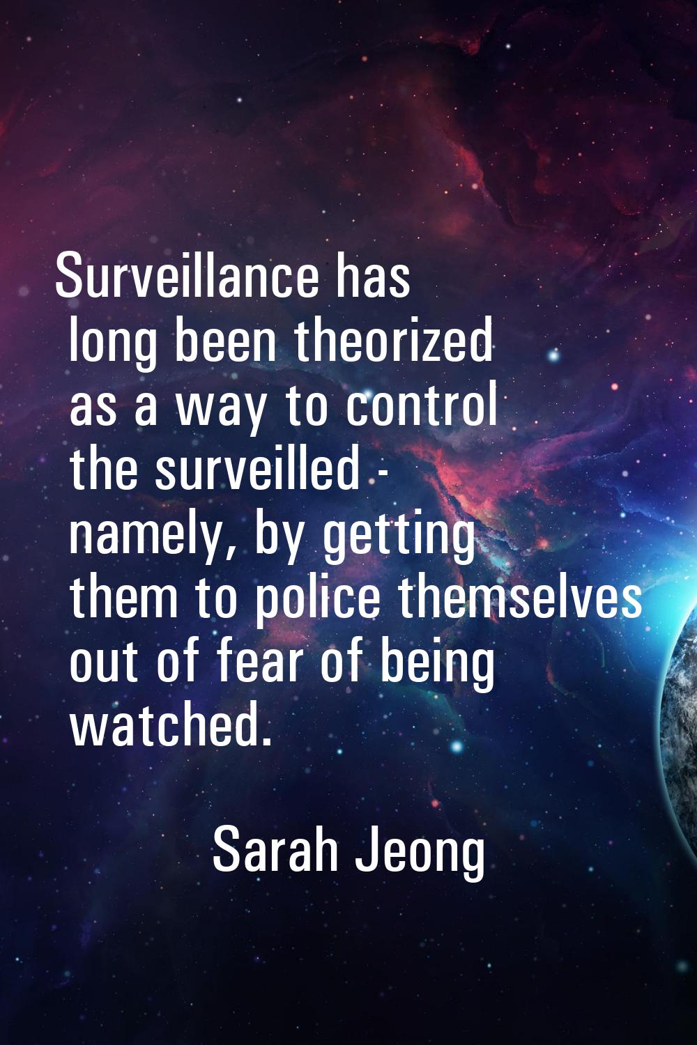Surveillance has long been theorized as a way to control the surveilled - namely, by getting them t