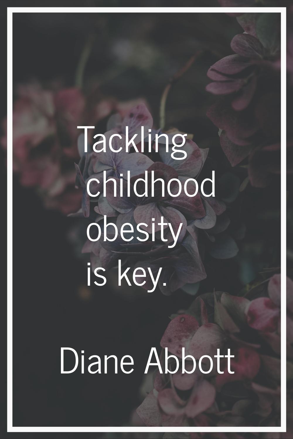 Tackling childhood obesity is key.