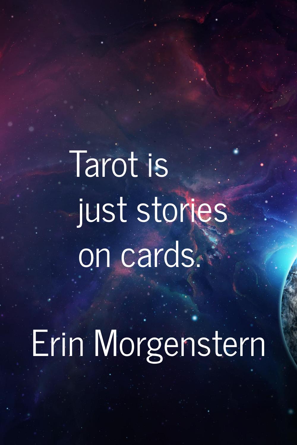 Tarot is just stories on cards.