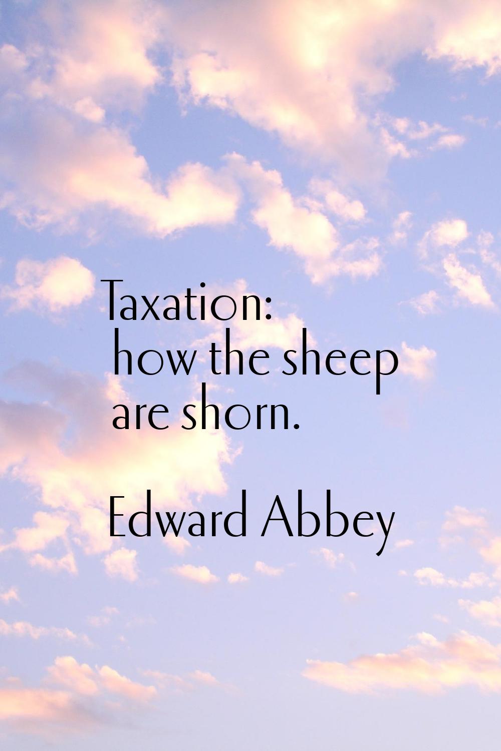 Taxation: how the sheep are shorn.
