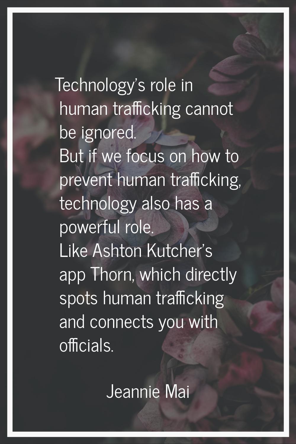 Technology's role in human trafficking cannot be ignored. But if we focus on how to prevent human t
