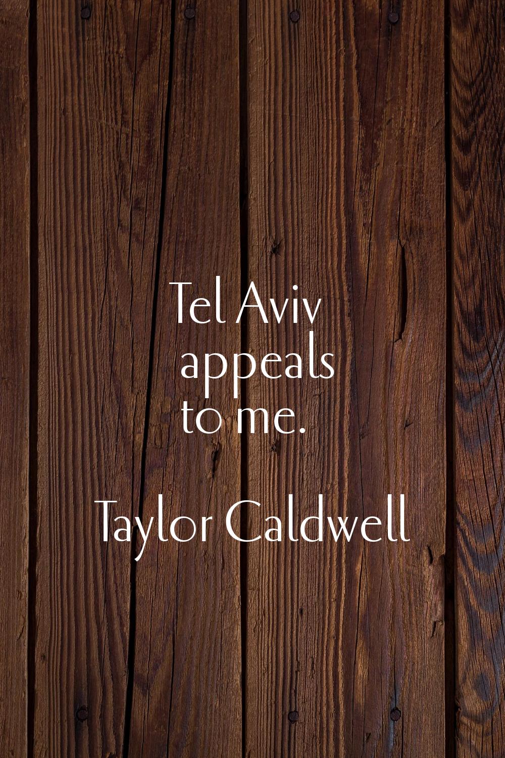 Tel Aviv appeals to me.