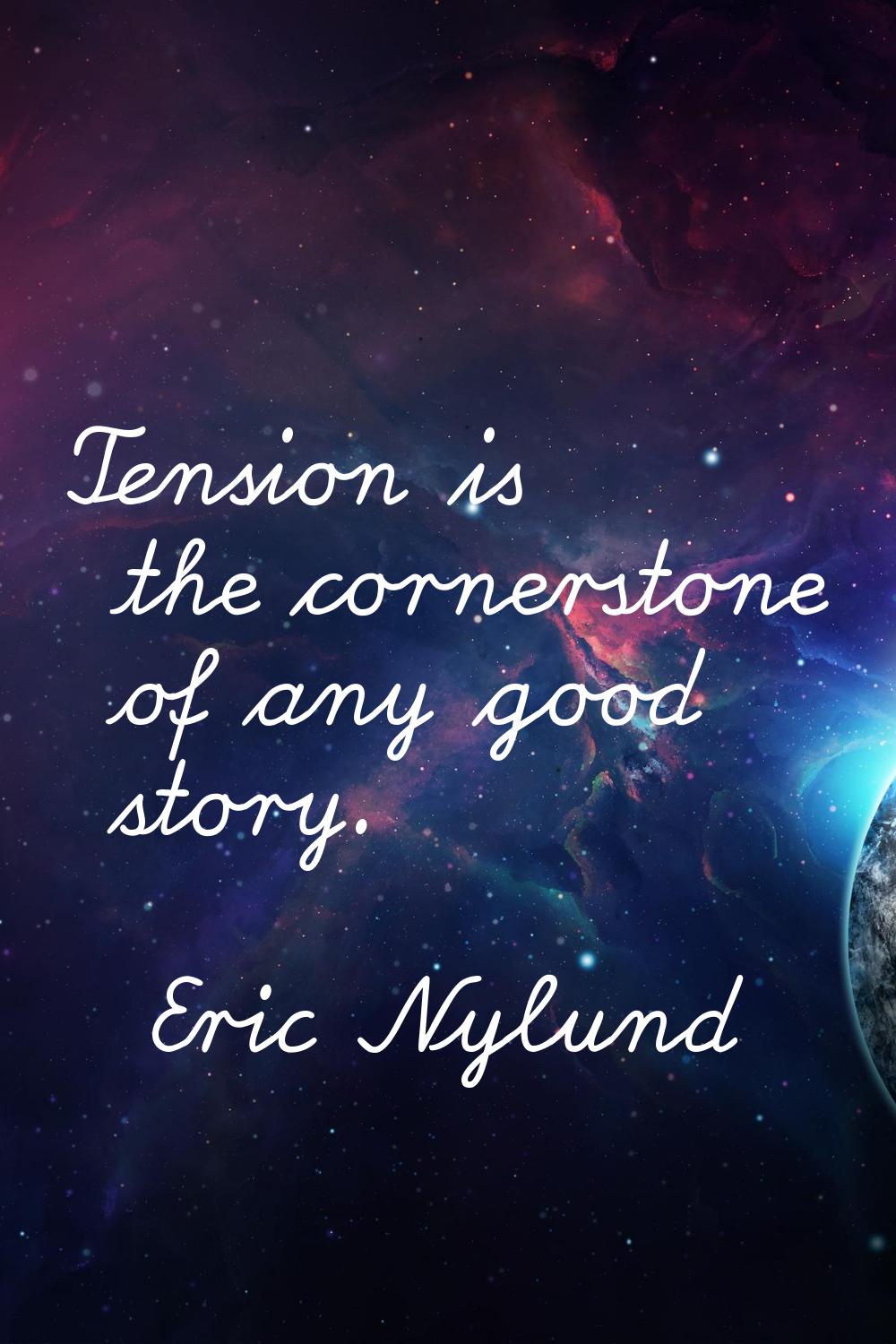 Tension is the cornerstone of any good story.