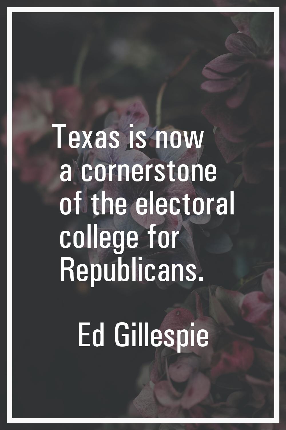 Texas is now a cornerstone of the electoral college for Republicans.