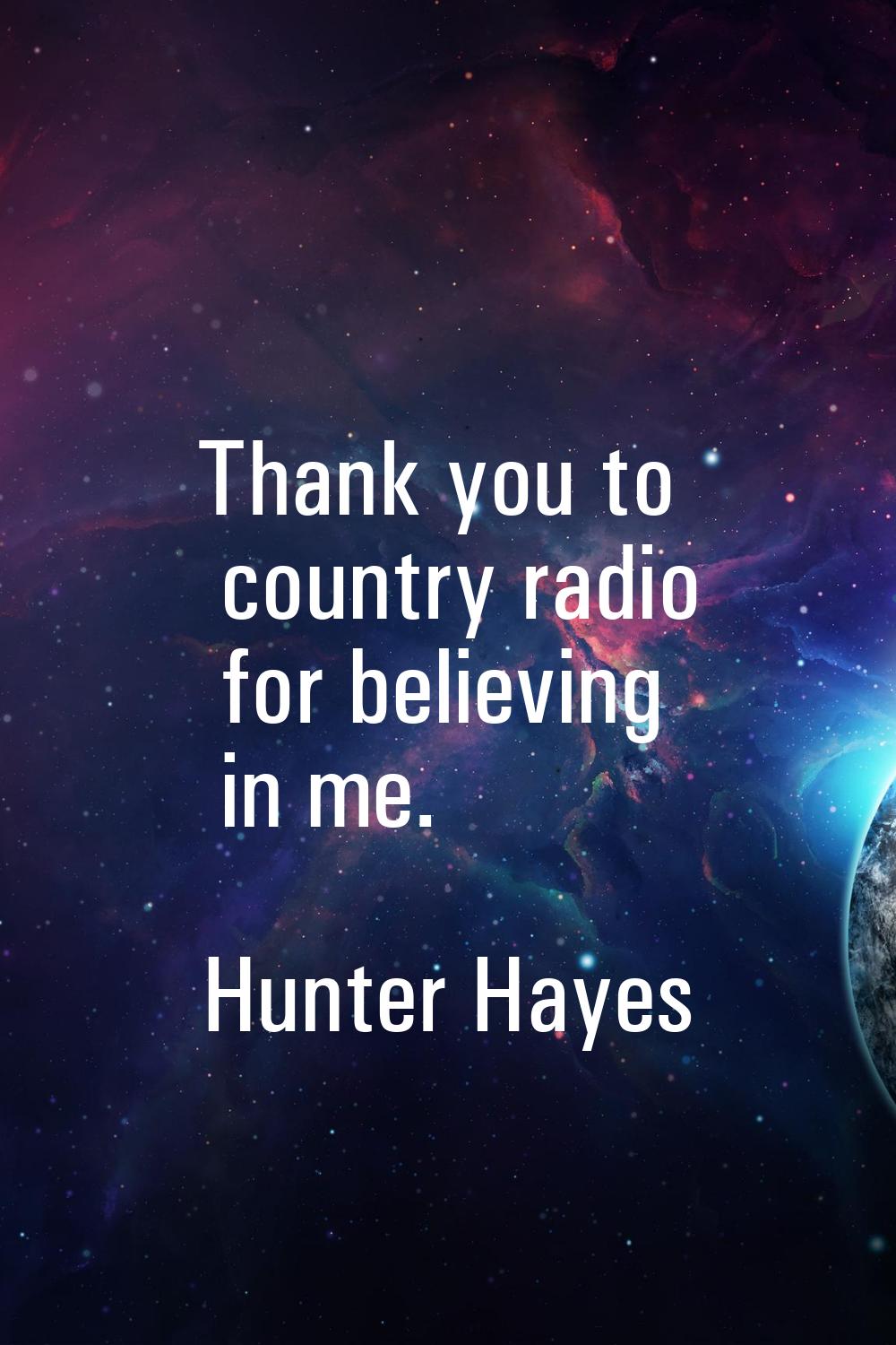 Thank you to country radio for believing in me.
