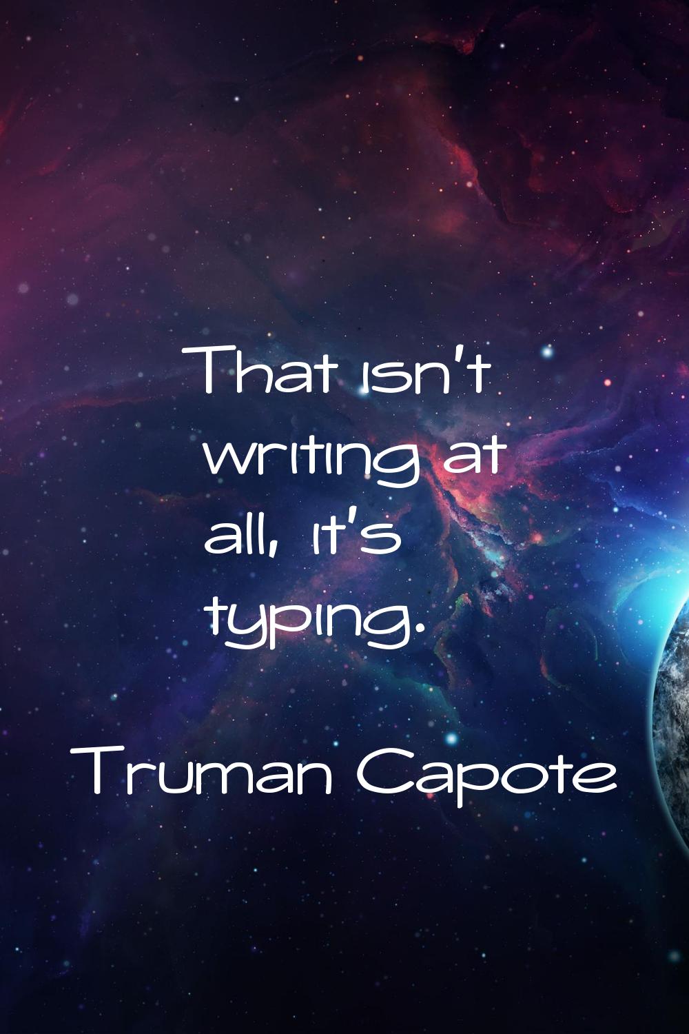 That isn't writing at all, it's typing.