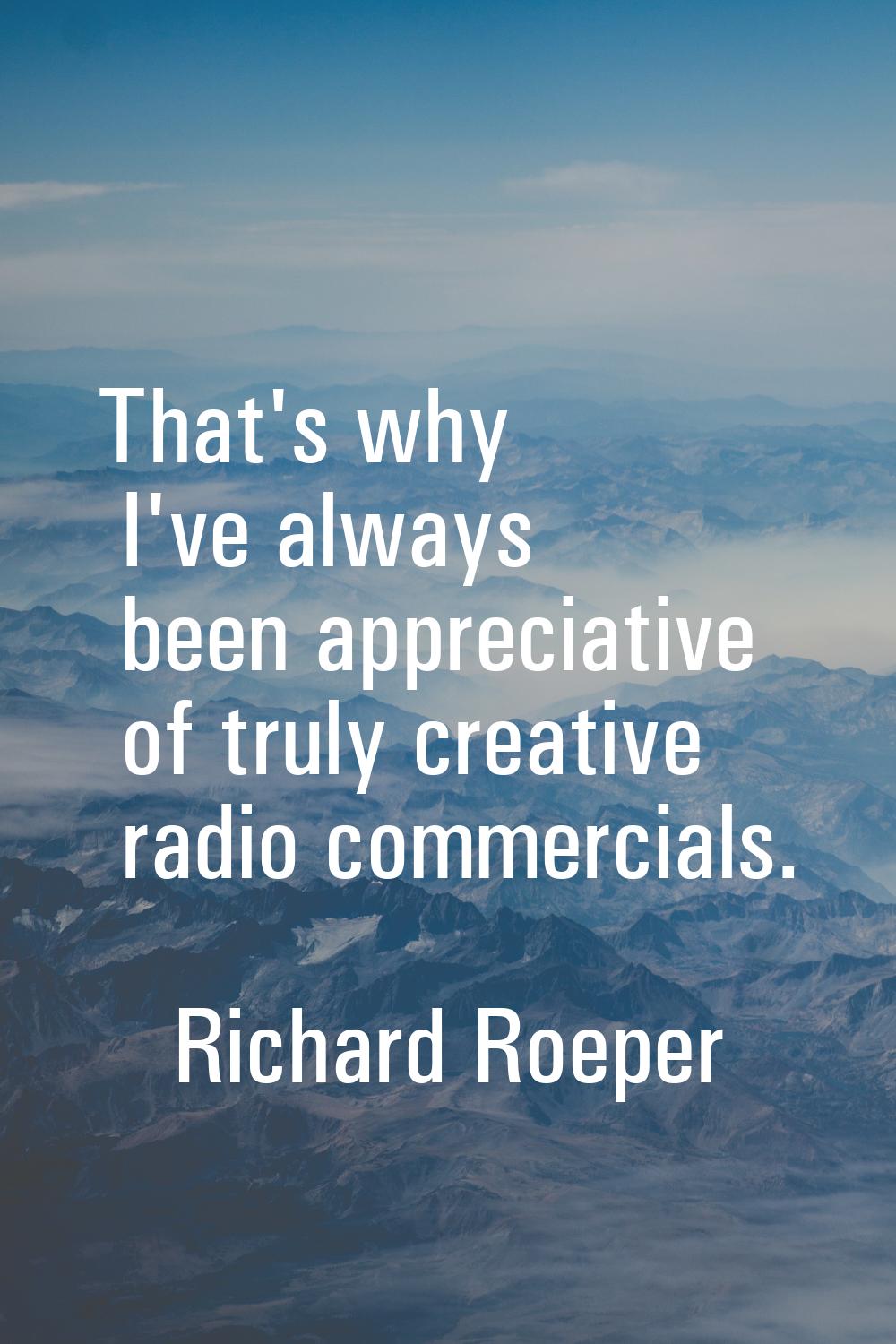 That's why I've always been appreciative of truly creative radio commercials.