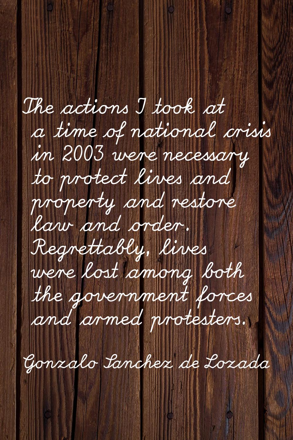 The actions I took at a time of national crisis in 2003 were necessary to protect lives and propert