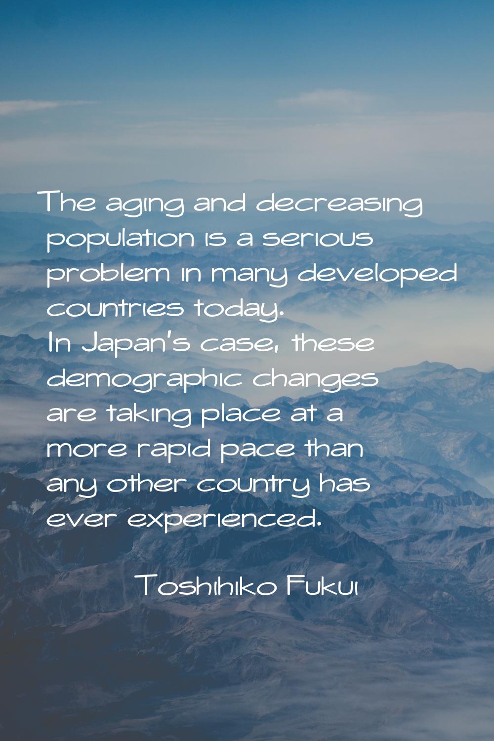 The aging and decreasing population is a serious problem in many developed countries today. In Japa