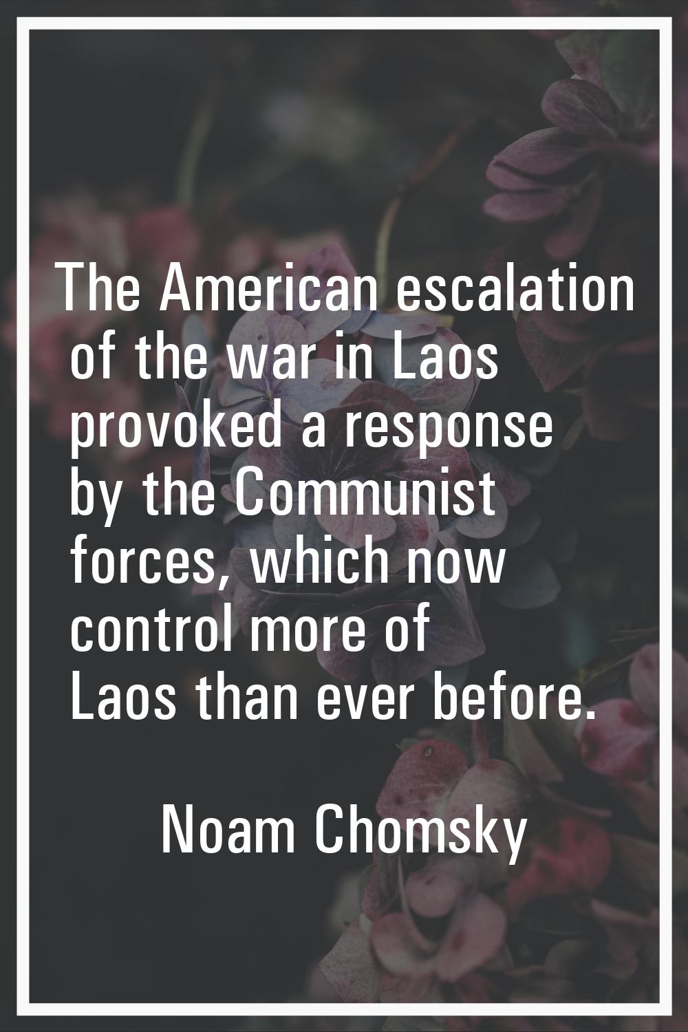 The American escalation of the war in Laos provoked a response by the Communist forces, which now c