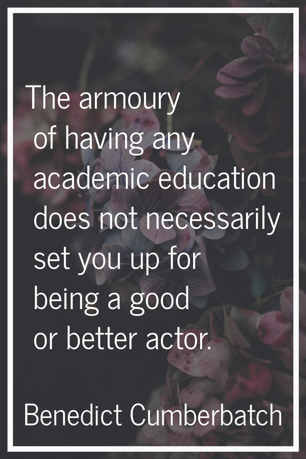 The armoury of having any academic education does not necessarily set you up for being a good or be