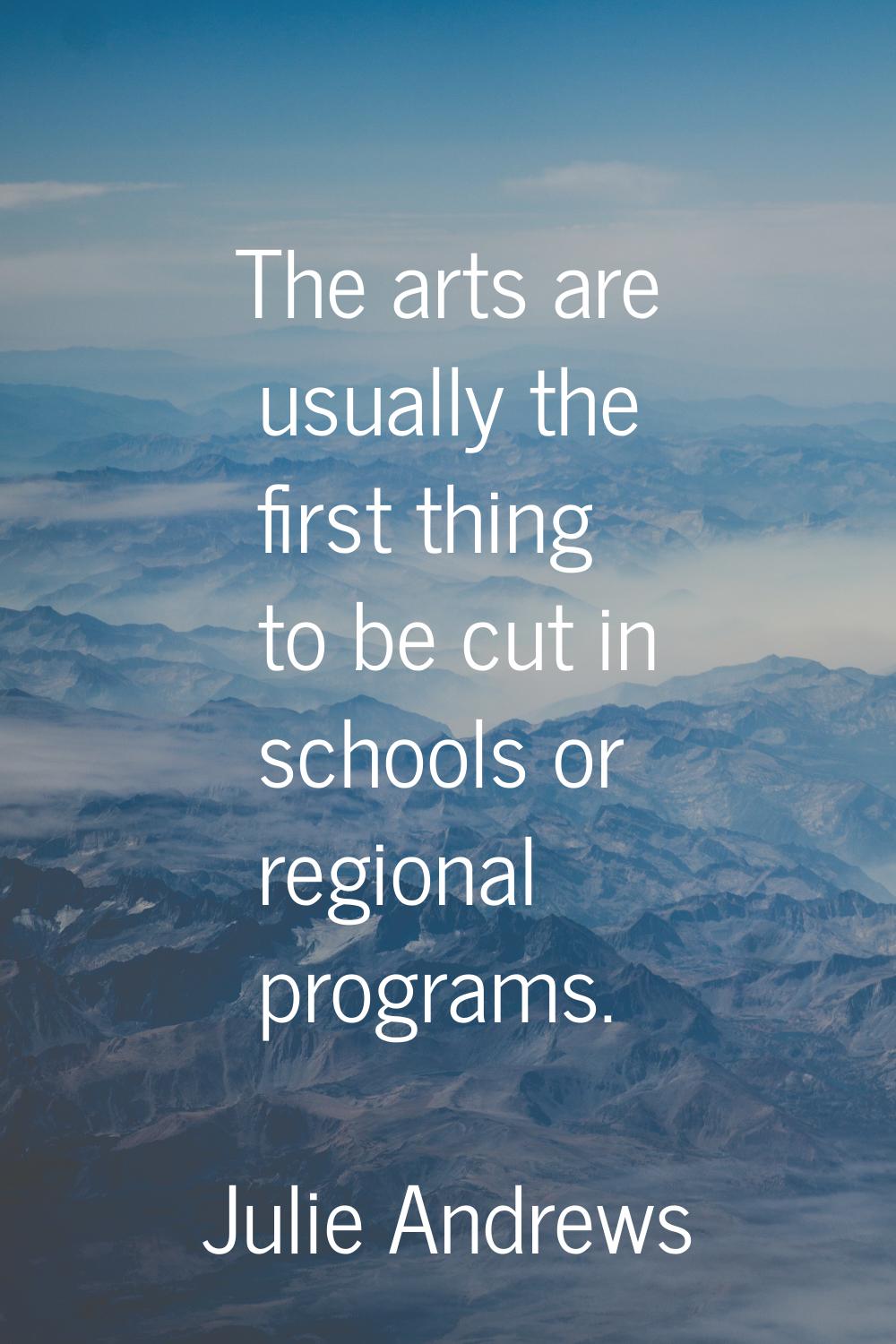 The arts are usually the first thing to be cut in schools or regional programs.