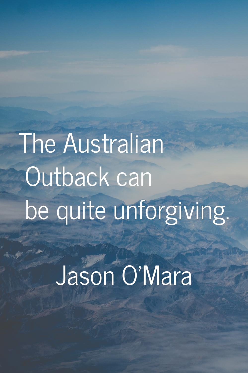 The Australian Outback can be quite unforgiving.