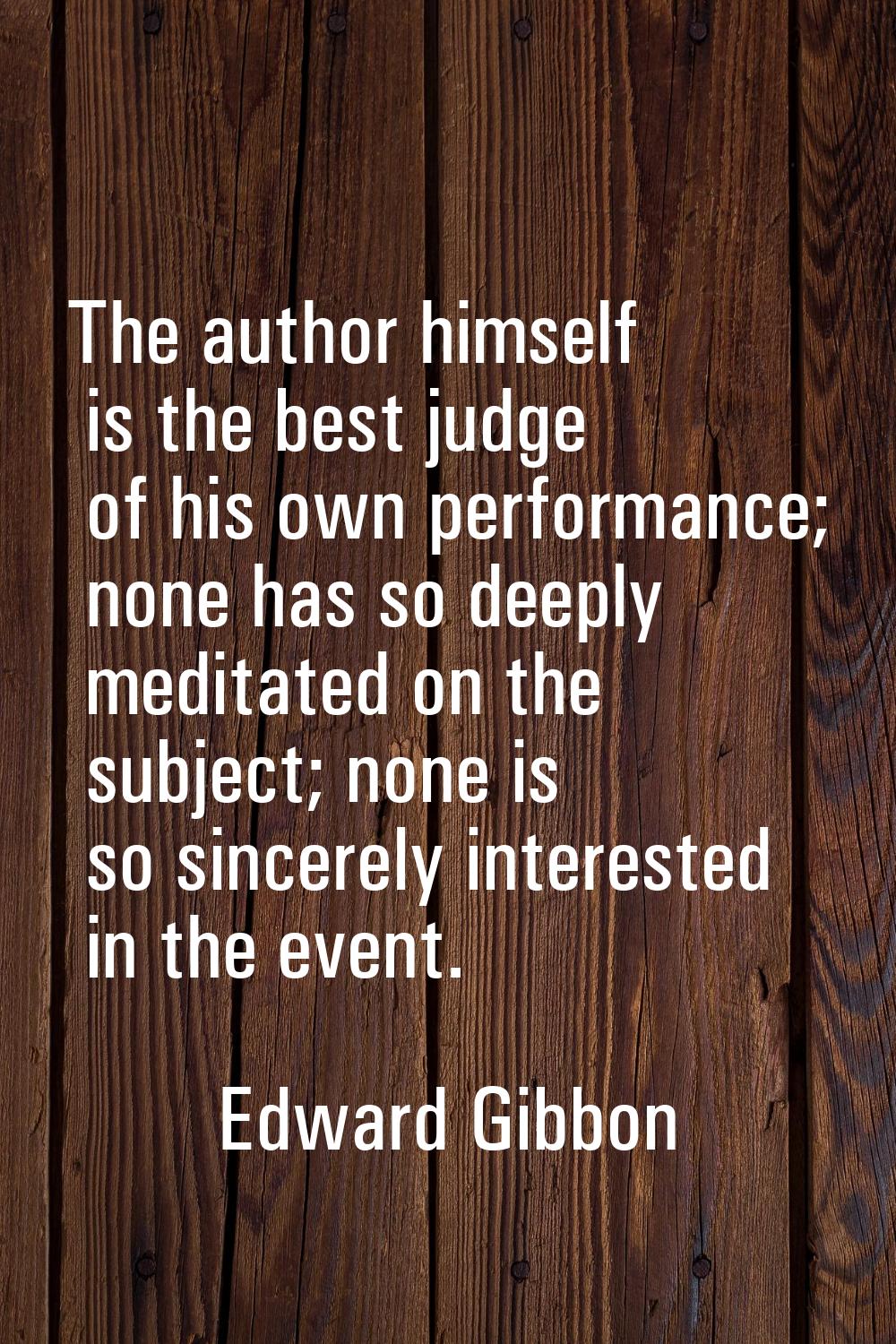 The author himself is the best judge of his own performance; none has so deeply meditated on the su
