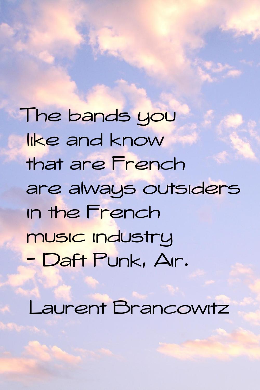 The bands you like and know that are French are always outsiders in the French music industry - Daf