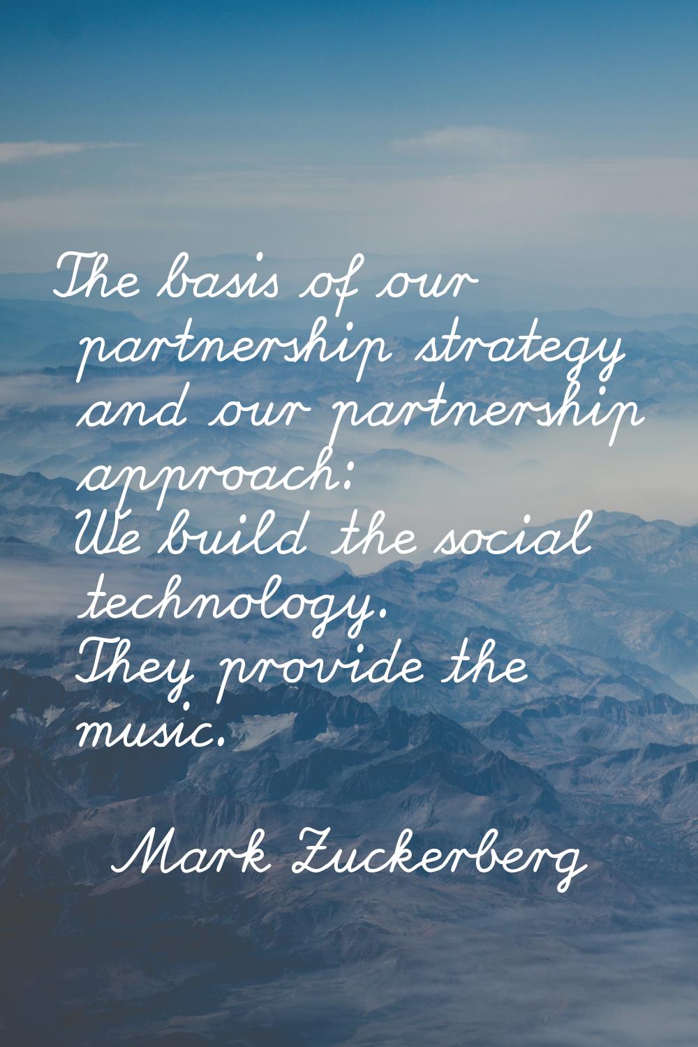 The basis of our partnership strategy and our partnership approach: We build the social technology.