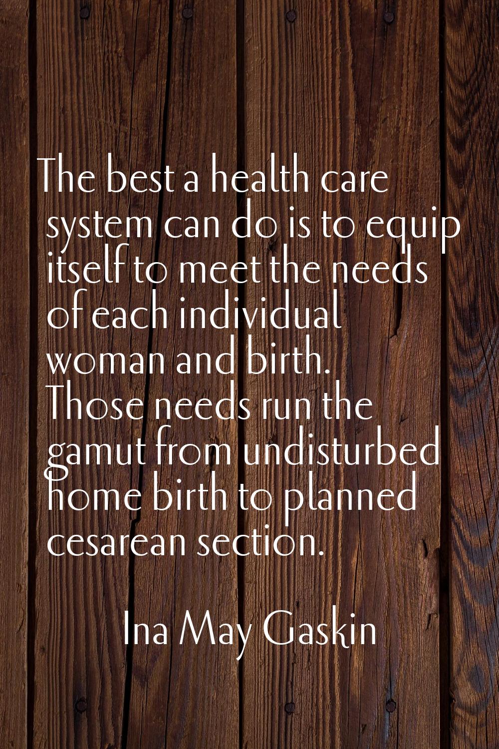 The best a health care system can do is to equip itself to meet the needs of each individual woman 