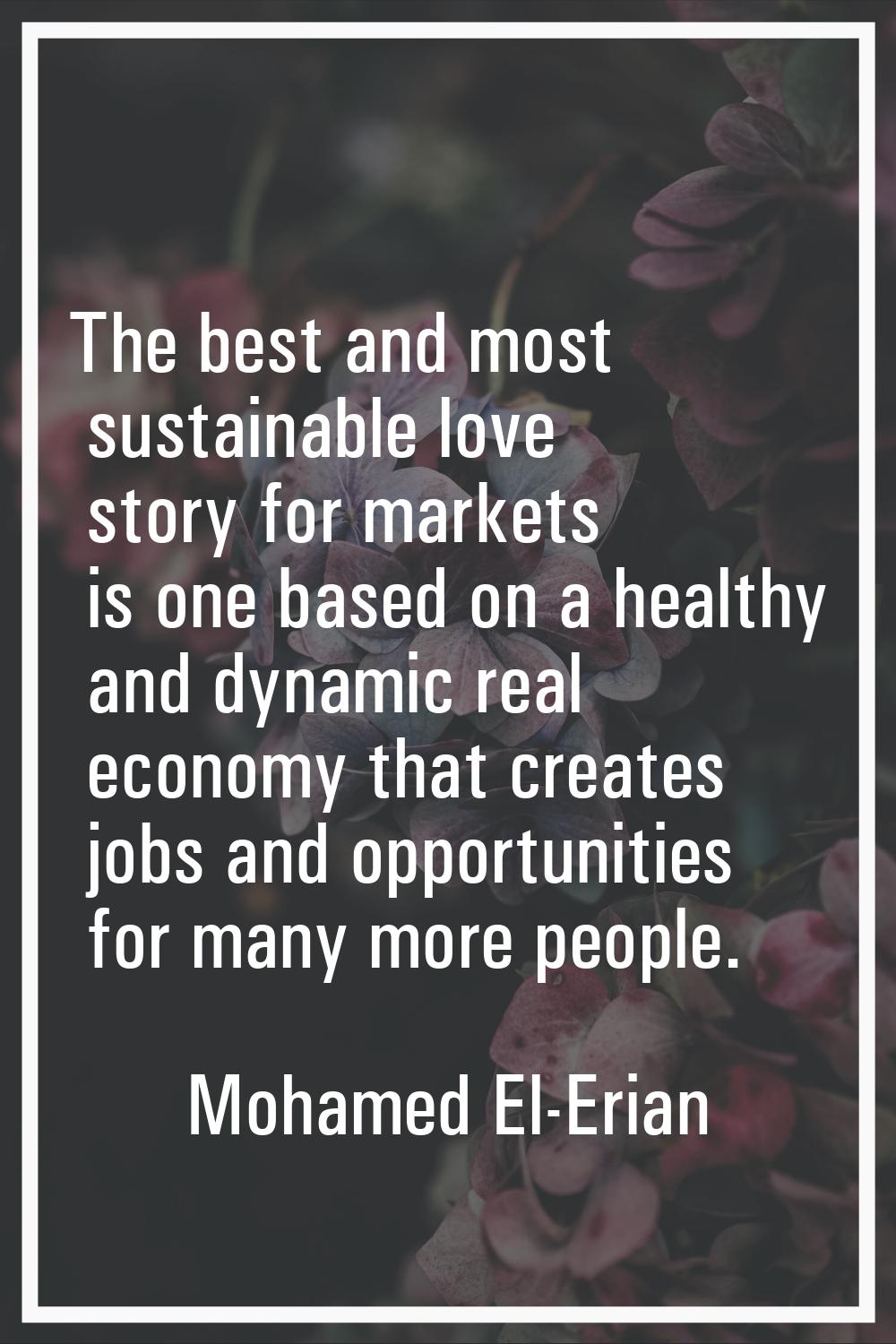 The best and most sustainable love story for markets is one based on a healthy and dynamic real eco