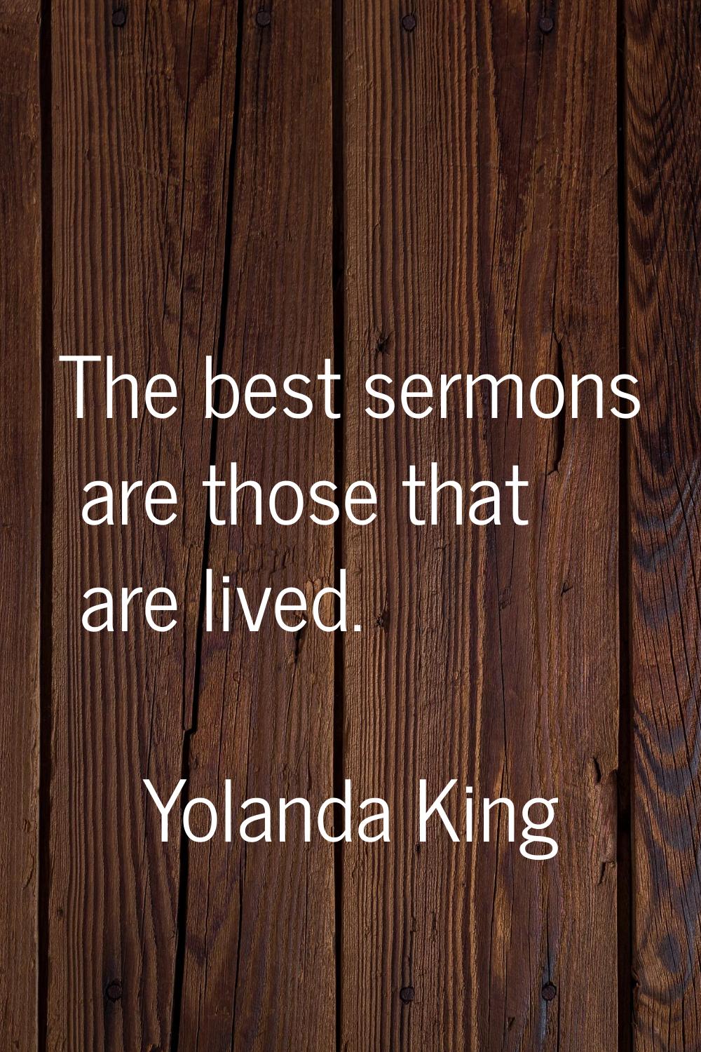 The best sermons are those that are lived.