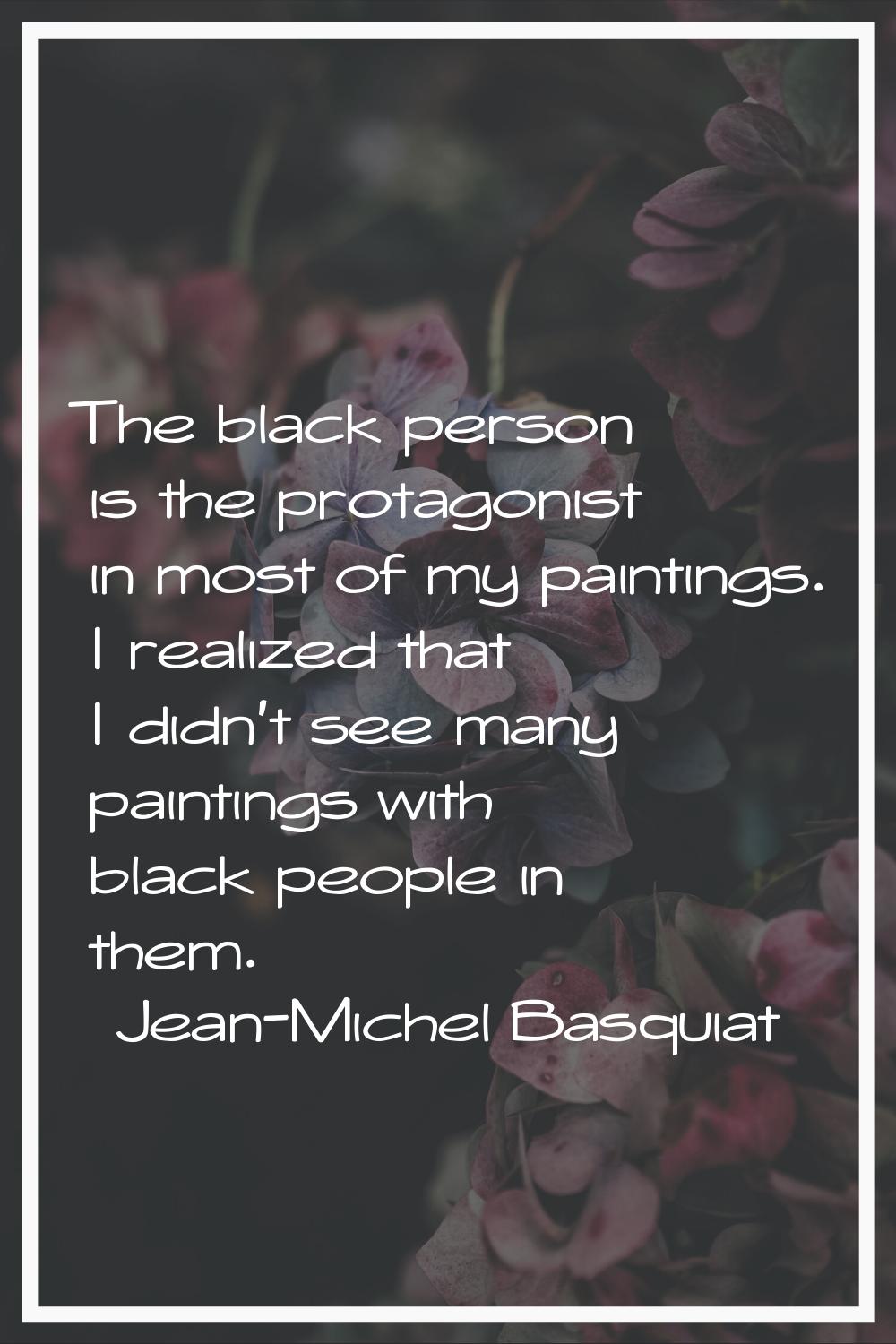 The black person is the protagonist in most of my paintings. I realized that I didn't see many pain