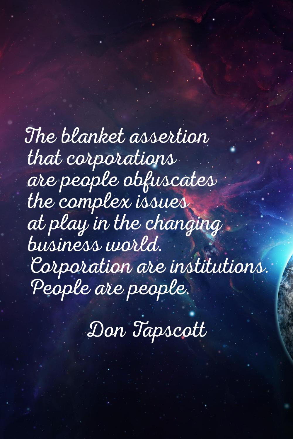 The blanket assertion that corporations are people obfuscates the complex issues at play in the cha