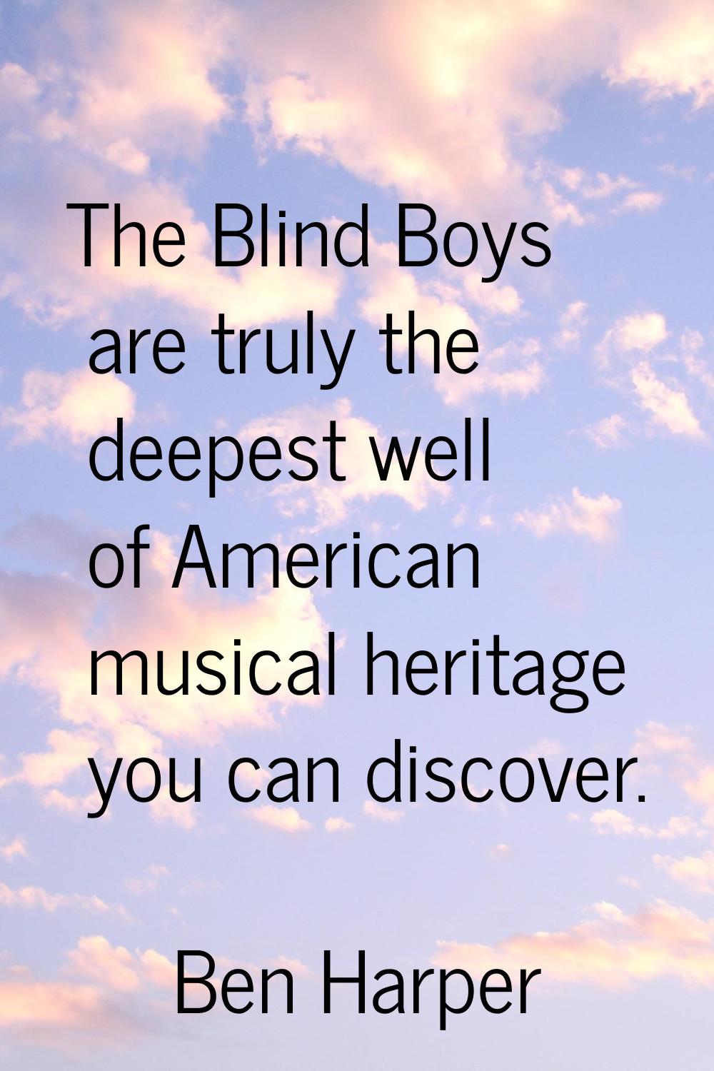 The Blind Boys are truly the deepest well of American musical heritage you can discover.