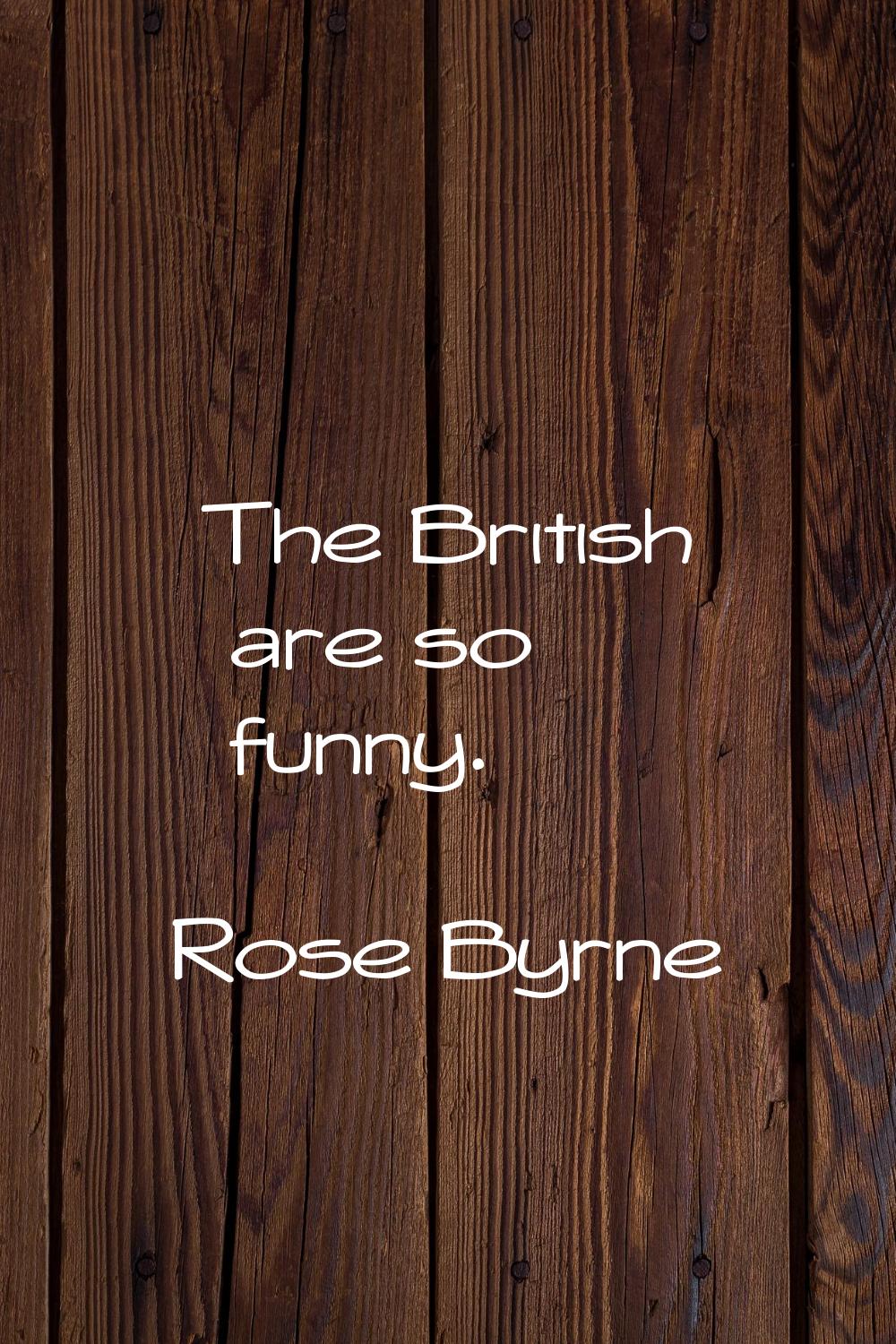 The British are so funny.
