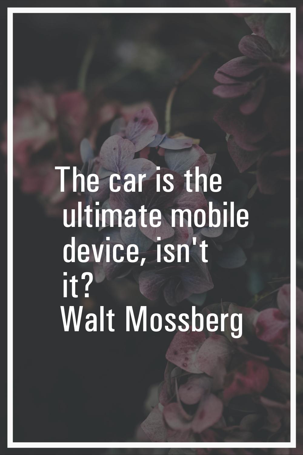 The car is the ultimate mobile device, isn't it?