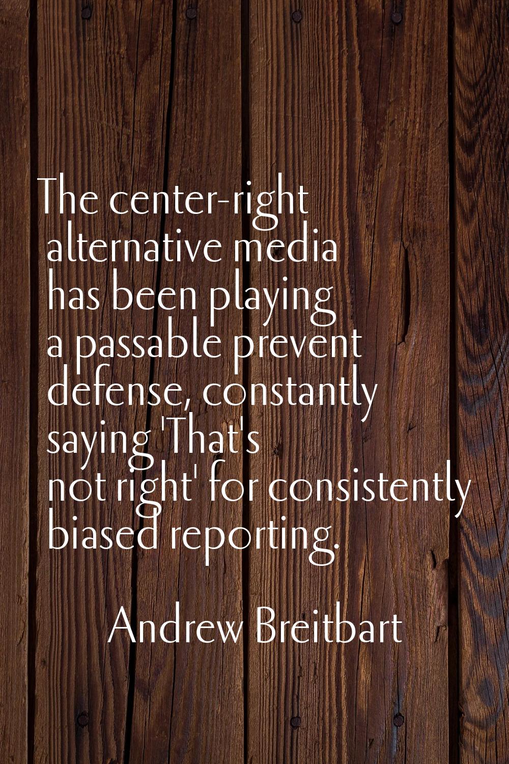 The center-right alternative media has been playing a passable prevent defense, constantly saying '