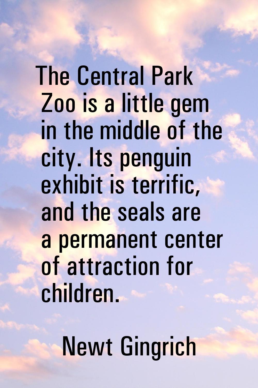 The Central Park Zoo is a little gem in the middle of the city. Its penguin exhibit is terrific, an