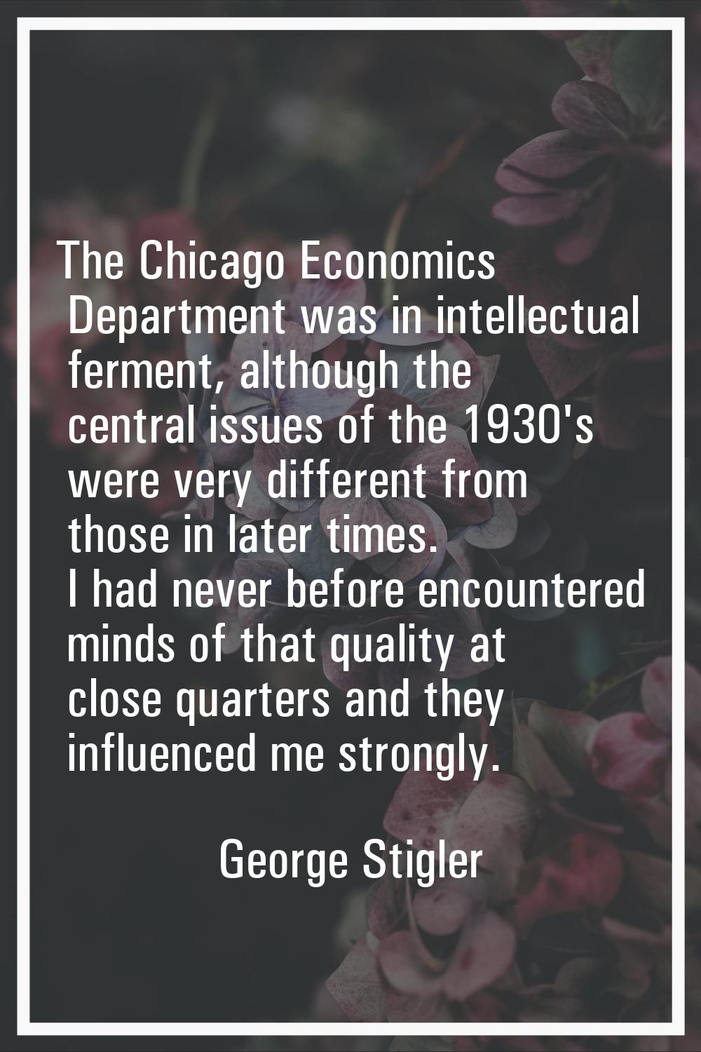 The Chicago Economics Department was in intellectual ferment, although the central issues of the 19