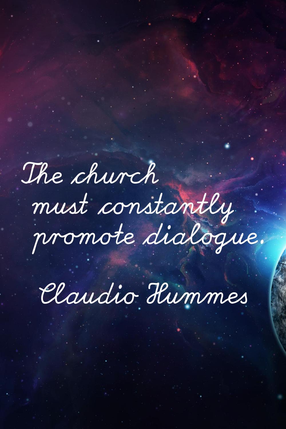 The church must constantly promote dialogue.